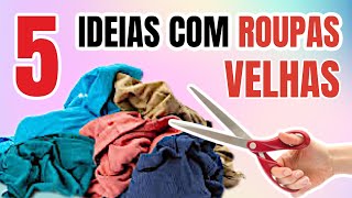 5 IDEIAS PARA TRANSFORMAR ROUPAS VELHAS  SHOW DE ARTESANATO [upl. by Frulla554]