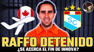 RAFFO DETENIDO ¿Se Acerca el Fin de Innova  ¿Buenas Noticias Sporting Cristal  Mi Opinión [upl. by Michiko]