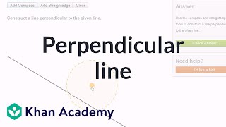 Constructing a perpendicular line using a compass and straightedge  Geometry  Khan Academy [upl. by Intruoc]