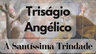 Triságio Angélico à Santíssima Trindade [upl. by Schroer]