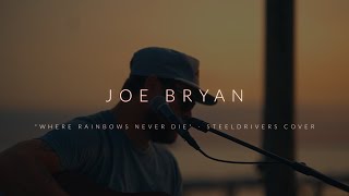 Where Rainbows Never Die  Steeldrivers cover by Joe Bryan [upl. by Ellennad]