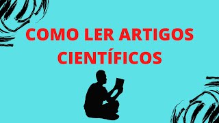 COMO LER UM ARTIGO CIENTÍFICO DE FORMA EFICIENTE  TÉCNICA PARA LEITURA DE ARTIGOS [upl. by Lucila]