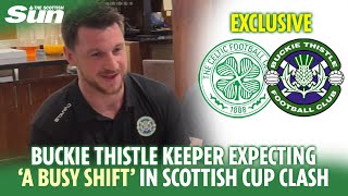 Buckie Thistle keeper expecting a busy shift against Celtic in Scottish Cup clash [upl. by Lleruj]