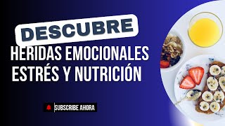 Descubre Cómo influyen las heridas emocionales en el estrés y la nutrición [upl. by Eednam]