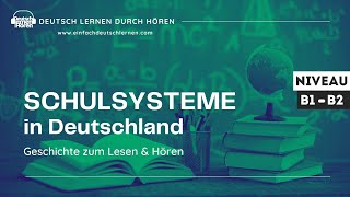 290 Geschichte zum Lesen ampHörenThema Schulsysteme in DeutschlandDeutsch lernen durch HörenB1B2 [upl. by O'Driscoll]