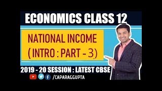 Class 12  MACRO ECONOMICS  Session 2019  20  National Income  Part  3 [upl. by Ysle]