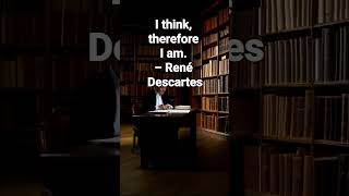 I think therefore I am – René Descartes [upl. by Aynek]