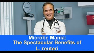 Microbe Mania The Spectacular Benefits of L reuteri [upl. by Haceber87]