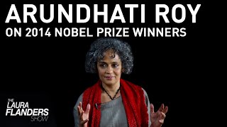 Arundhati Roy on Malala Yousafzai Kailash Satyarthi Nobel Prize Winners [upl. by Wickner928]