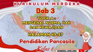 PPKn Kelas 6 Bab 3 Topik A  Mengenal Norma Hak dan Kewajiban  Halaman 4957 Kurikulum Merdeka [upl. by Buschi]