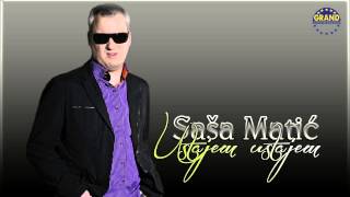 Sasa Matic  Ustajem ustajem  Audio 2011 [upl. by Yerdna]