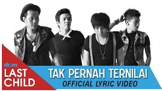 Last Child  Tak Pernah Ternilai TPT official lyric video [upl. by Rondon]