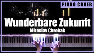 Miroslav Chrobak  Wunderbare Zukunft Piano Cover by TONklavierstudio [upl. by Desdee]