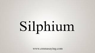 How To Say Silphium [upl. by Hgielram495]