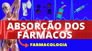 ABSORÇÃO DOS FÁRMACOS FARMACOCINÉTICA  FARMACOLOGIA  AULA DE FARMACOCINÉTICA [upl. by Nickola]