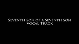 Seventh Son of a Seventh Son  Vocal Track [upl. by Ynffit]