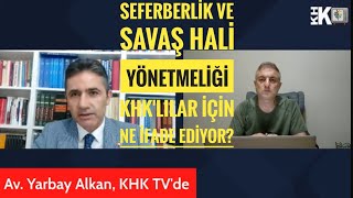 SEFERBERLİK VE SAVAŞ HALİ YÖNETMELİĞİ KHKLILAR İÇİN NE İFADE EDİYOR YARBAY ALKAN KHK TVDE [upl. by Levana]