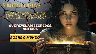 5 Mitologias Gregas Que Revelam Segredos Antigos Sobre o Mundo [upl. by Ann-Marie162]