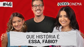 QUE HISTÓRIA É ESSA FÁBIO  OdeioCinema 46 com Fábio Porchat [upl. by Maurita]