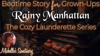 Bedtime Story for GrownUps  RAINY MANHATTAN COZY LAUNDERETTE SERIES  Sleep Story w Rain Sounds [upl. by Aytac]