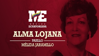 Alma lojana  Mélida Jaramillo  Pasillo ecuatoriano [upl. by Pelmas793]