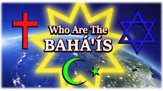 Who are the Baháís The Forgotten 4th Abrahamic Faith [upl. by Ehcar644]