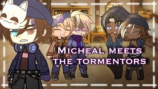 Micheal meets the Tormentors  Tormentor Reunion Part 1  AU [upl. by Atews]