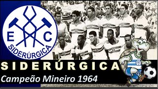 SIDERÚRGICA CAMPEÃO MINEIRO DE 1964 [upl. by Stralka963]