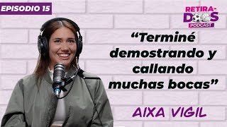 Aixa Vigil quotA selección le debo muchoquot  RETIRADOS PODCAST [upl. by Titos]