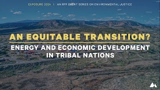 Exposure 2024  An Equitable Transition Energy and Economic Development in Tribal Nations [upl. by Meeka482]