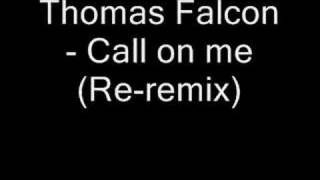 Thomas Falcon  Call on me Reremix [upl. by Horter]