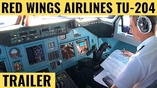 RED WINGS AIRLINES TU204  TRAILER  Cockpit Video  Flightdeck Action  Flights In The Cockpit [upl. by Nwahsek]