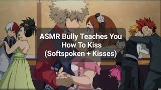 ASMR Bully Teaches You How To KissSoftspoken  Kisses [upl. by Allen]