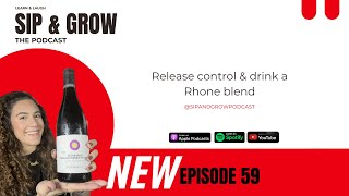 Sip amp Grow the Podcast  Ep 59 Release control amp drink a Rhone blend [upl. by Jerrold265]