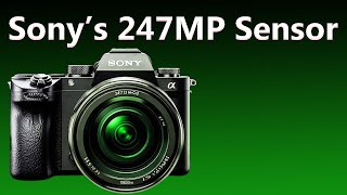 New Sony’s 247 MP Monster Sensor Camera [upl. by Akinuahs923]