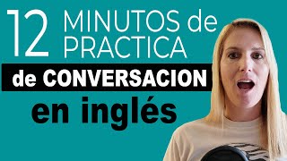 12 Minutos de Práctica de Conversación en Inglés [upl. by Neyrb48]