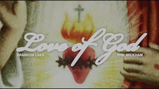 Brandon Lake amp Phil Wickham  Love Of God Official Lyric Video [upl. by Haorbed]