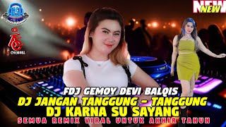 OT ARSA❗FDJ GEMOY  DEVI BALQIS  ❗DJ JANGAN TANGGUNG  TANGGUNG ❌DJ KARNA SU SAYANG❗FULL DJ VIRAL [upl. by Nicram827]