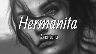 Aventura  Hermanita LetraLyrics [upl. by Cyb650]