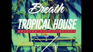 Tropical House Ableton Live Template Breath by Abletunes [upl. by Elleahcim]