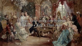 Indila  love story orchestra slowed  Eng sub  แปลไทย [upl. by Retluoc]