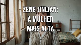 Zeng Jinlian A Mulher Mais Alta [upl. by Hogen]