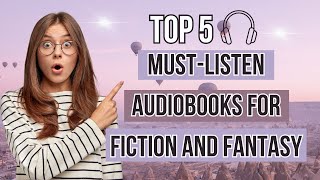 Top 5 MustListen Audiobooks for Fiction and Fantasy [upl. by Deckert]