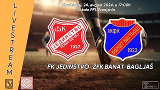 FK JEDINSTVO Novi Bečej  ŽFK BANATBAGLJAŠ Zrenjanin Full match Livestream 24082024 [upl. by Brinkema]