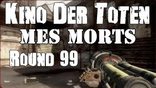 Kino Der Toten 99 Rounds  Mes Morts en Action  Call of Duty Black Ops [upl. by Pierrette]