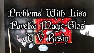 Problems with Lisa Pavelka MagicGlos UV Resin [upl. by Nosdrahcir]