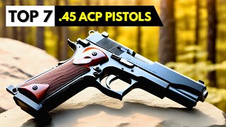 Top 7 BEST 45 ACP Pistols In 2024  Best 45 Auto Handguns 2024 [upl. by Petua]