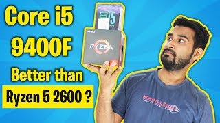 HINDI Core i5 9400F vs Ryzen 5 2600  Which one is Better [upl. by Eeuqram]