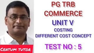 PG TRB COMMERCE UNIT V COSTING DIFFERENT COST CONCEPT TEST NO  5 [upl. by Jennee]