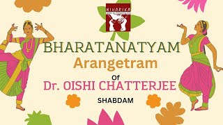 Bharatnatyam Arangetram by Oishi Chatterjee ll Shabdam [upl. by Acisey302]